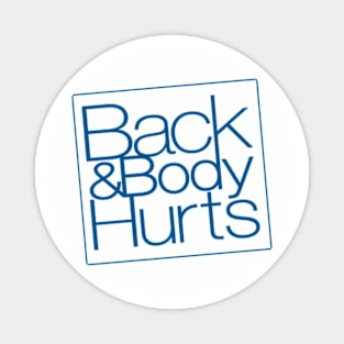 Back and Body Hurts Magnet